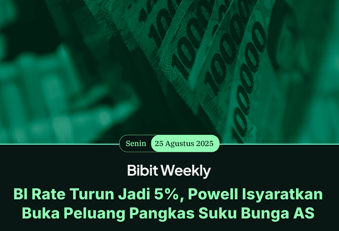 Bibit Weekly - BI Rate Turun Jadi 5%, Powell Isyaratkan Buka Peluang Pangkas Suku Bunga AS